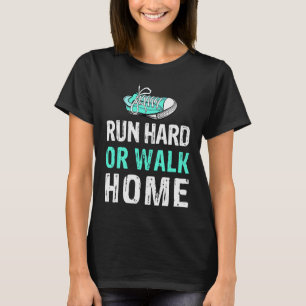 Camiseta Correr duro o andar a casa corriendo la maratón de
