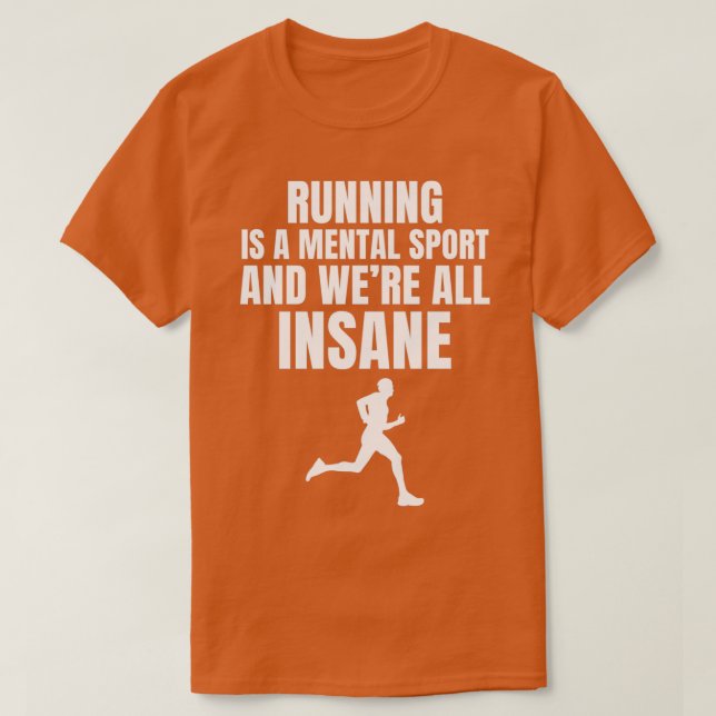 Camiseta Correr Es Un Deporte Mental Y Todos Estaban Locos (Diseño del anverso)