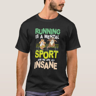 Camiseta Correr Es Un Deporte Mental Y Todos Estamos Locos