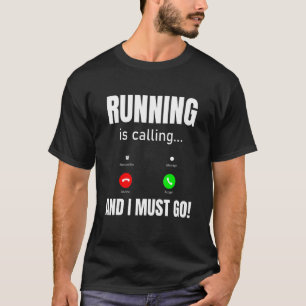Camiseta Correr Está Llamando Y Debo Ir