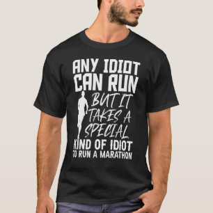 Camiseta Correr Maratón Cualquier Idiota Puede Correr Marat