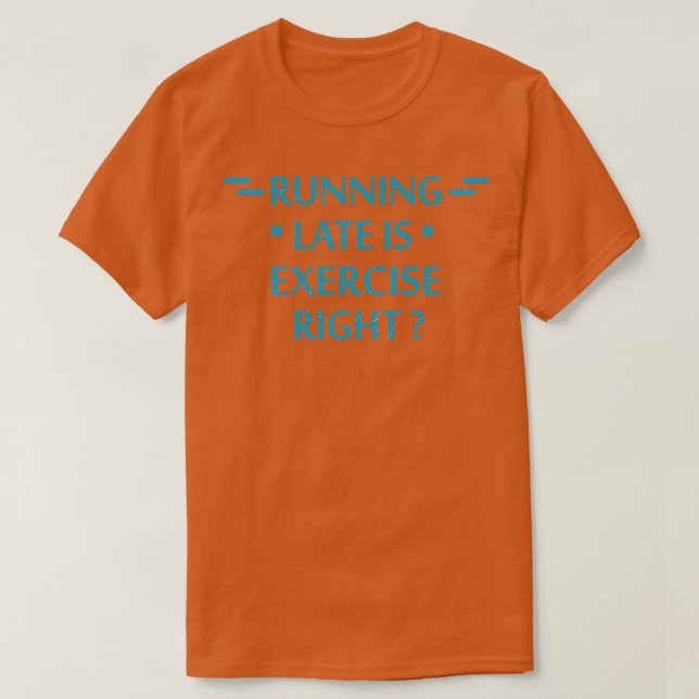 Camiseta correr tarde es ejercicio correcto 69 (Diseño del anverso)