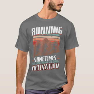 Camiseta Corriendo - A Veces Necesitamos Un Poco De Motivac