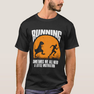 Camiseta Corriendo A Veces Todos Necesitamos Poca Motivació