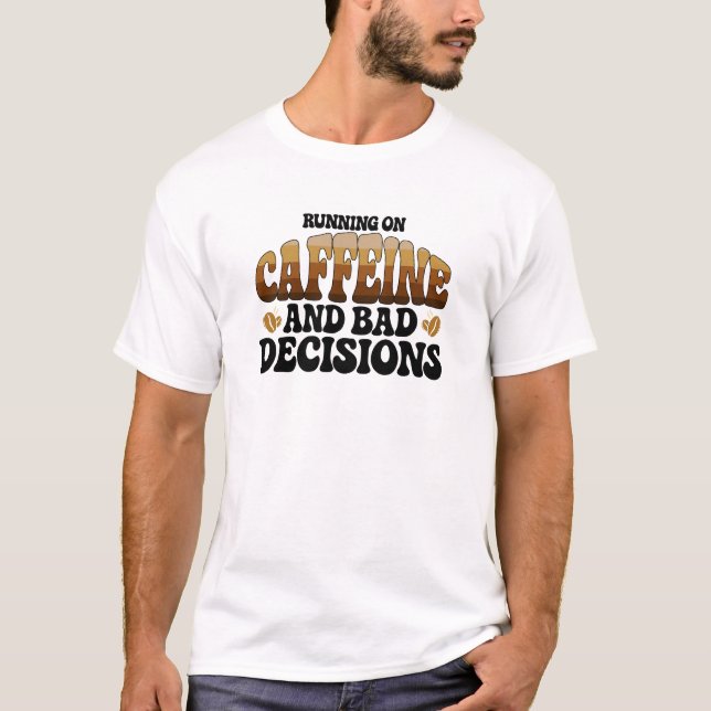 Camiseta Corriendo con cafeína malas decisiones (Anverso)