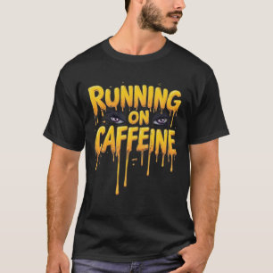 Camiseta Corriendo con cafeína tipografía goteante ojos de