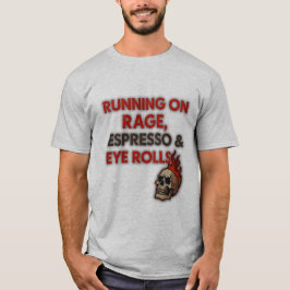 Camiseta Corriendo con Rabia, Espresso y Rodando los Ojos