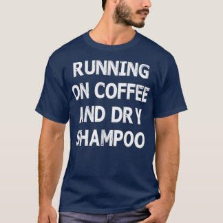 Camiseta CORRIENDO EN EL CAFÉ Y EL SHAMPOO SECO Tendencia