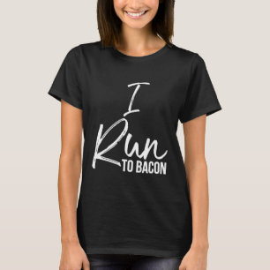 Camiseta Corro a Bacon Shirt Divertido y deliciosa comida