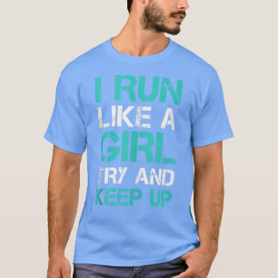 Camiseta Corro como un Chica, trata de seguir con carreras