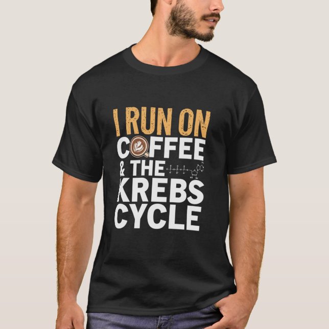 Camiseta Corro En Café El Bioquímico Del Ciclo Krebs (Anverso)