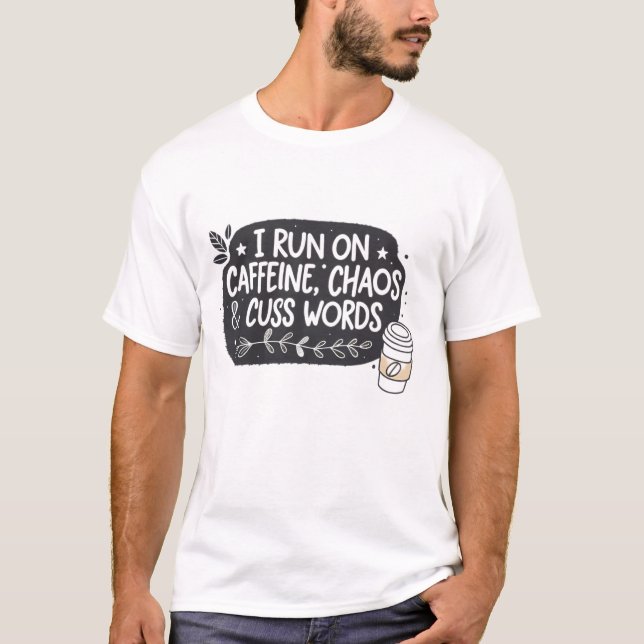 Camiseta Corro en cafeína, caos y palabras groseras (Anverso)