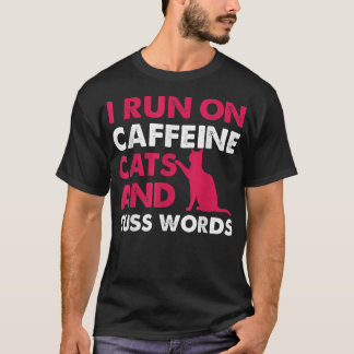 Camiseta Corro En Cafeína Cats Y Cuss Words Coffee Love