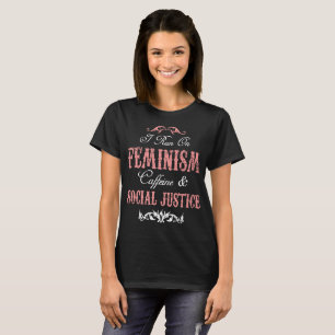Camiseta Corro en cafeína del feminismo y justicia social