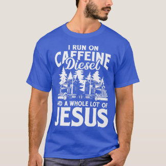 Camiseta Corro En Cafeína Diesel Y Camión De Jesús.