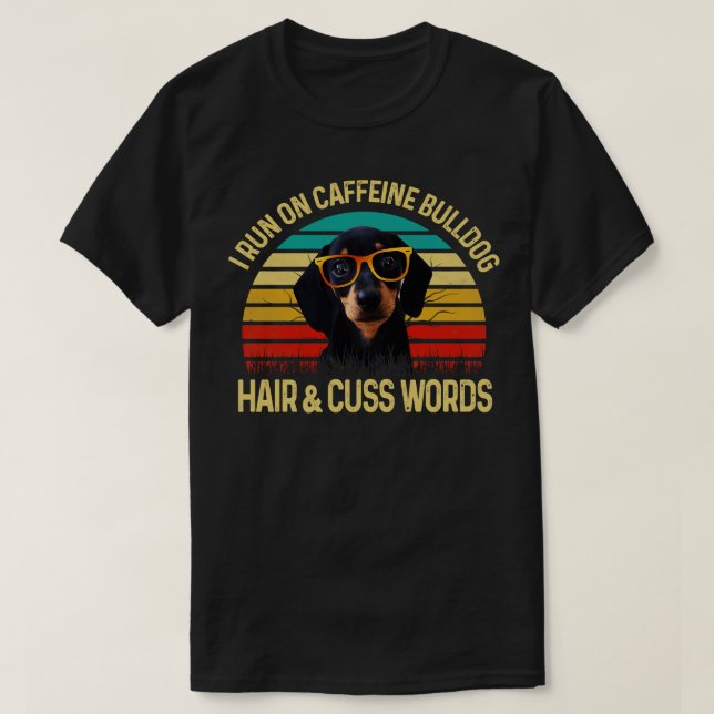 Camiseta Corro En Caffeine Dachshund Hair Cuss Words (Diseño del anverso)