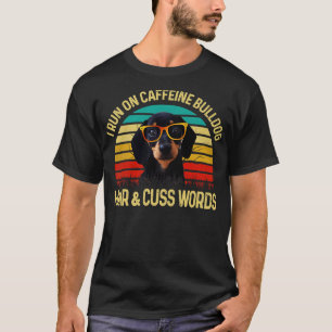 Camiseta Corro En Caffeine Dachshund Hair Cuss Words