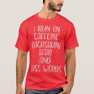 Camiseta Corro En Caffeine Dachshund Hair Y Cuss Words
