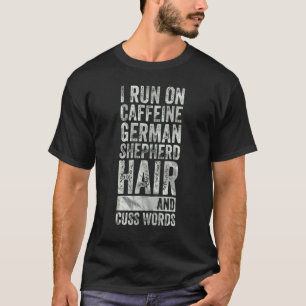 Camiseta Corro En La Cafeína Cabello De Pastor Alemán Y Cus