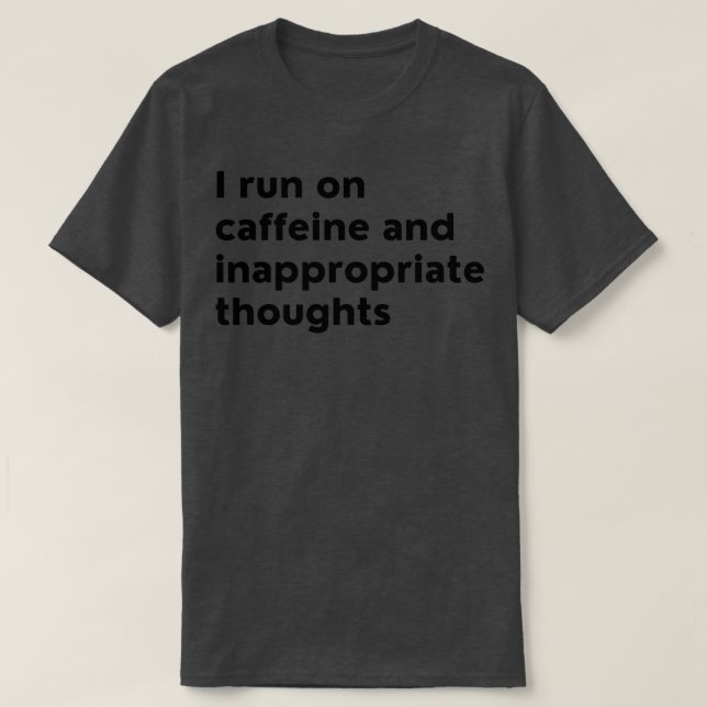 Camiseta Corro En La Cafeína Y Pensamientos Inapropiados (Diseño del anverso)