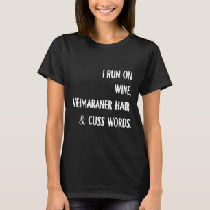 Camiseta Corro En Wine Weimaraner Hair Cuss Palabras Hip Vi