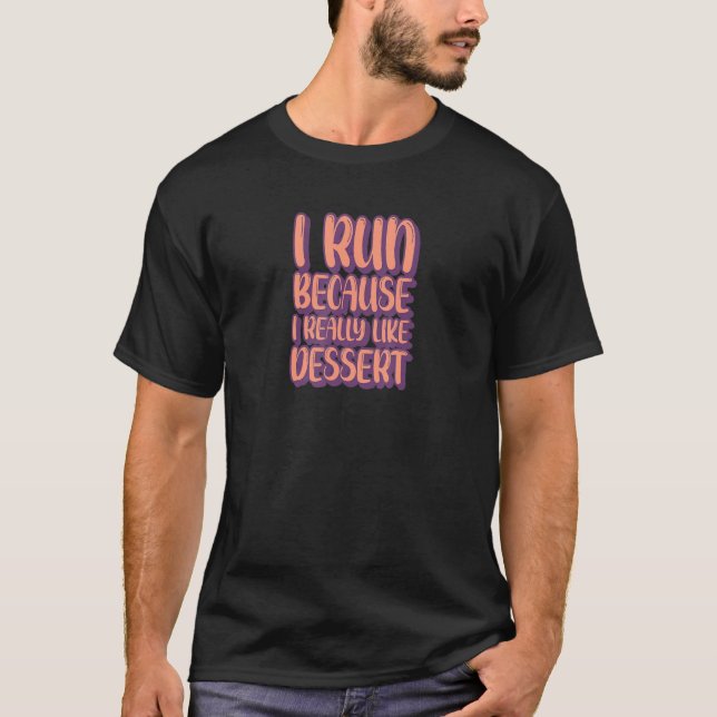 Camiseta Corro Me Gusta El Pastel De Dulce De Postre (Anverso)