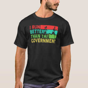 Camiseta Corro Mejor Que El Corredor Del Gobierno Corriendo