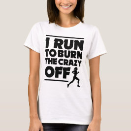 Camiseta Corro para quemar el loco tanque de mujeres