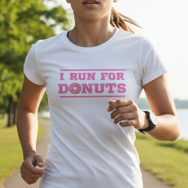 Camiseta Corro por donuts | Rosa | Cita divertida sobre la 