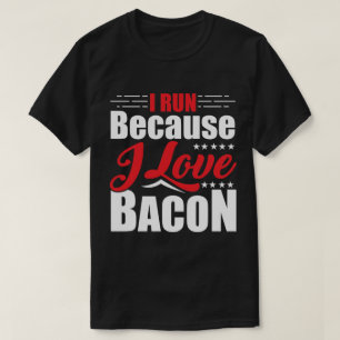 Camiseta Corro porque amo al Bacon para correr