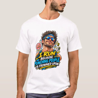 Camiseta Corro porque golpear a la gente está mal visto Fun