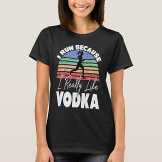 Camiseta Corro porque realmente me gusta el vodka corredor