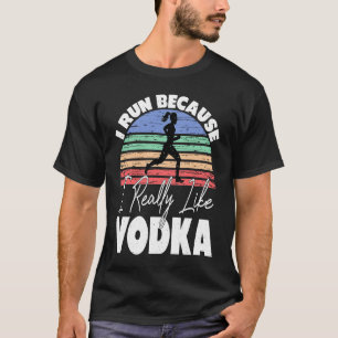 Camiseta Corro porque realmente me gusta Vodka Runner
