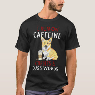 Camiseta Corro Sobre Cafeína Corgies Palabras Groseras Perr