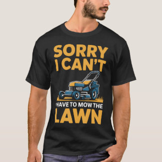 Camiseta Corta Césped Divertido Lo Siento No Puedo Tengo Qu