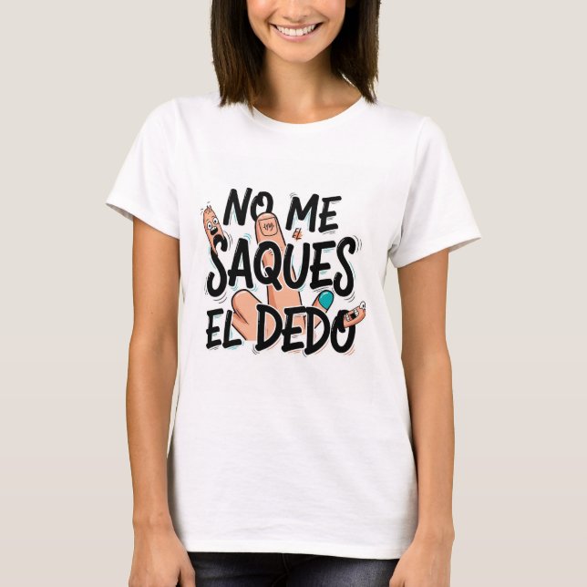 Camiseta corta para Mujer: No me saques el dedo (Anverso)