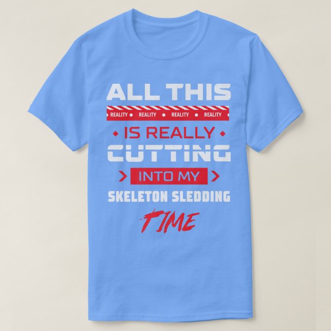 Camiseta Cortando en mi esqueleto Sledding Sledding (Diseño del anverso)