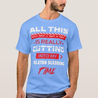 Camiseta Cortando en mi esqueleto Sledding Sledding