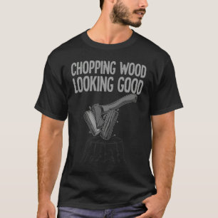 Camiseta Cortando Leña Viendo Bien Para Hombres Leñadores