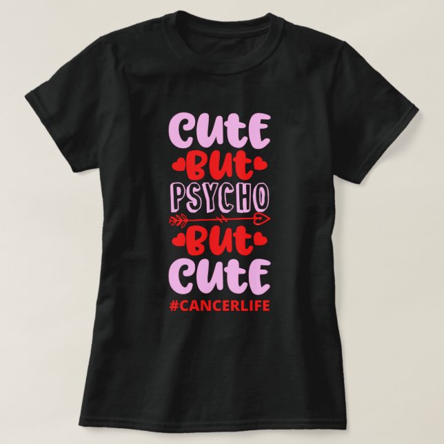 Camiseta CORTE PERO PSYCHO PERO CUTE #CANCERLIFE cumpleaños (Diseño del anverso)