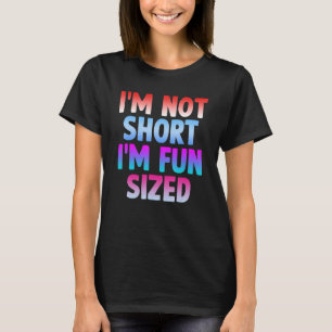 Camiseta Corto humor de la gente No soy corta Estoy diverti