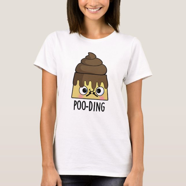 Camiseta Cosa cómica de poop pudding Pun (Anverso)