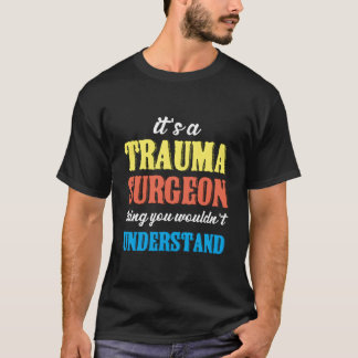 Camiseta Cosa de cirujano de trauma Sala de emergencias Tra