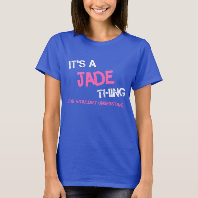 Camiseta Cosa de Jade que no entenderías la novedad de nomb (Anverso)
