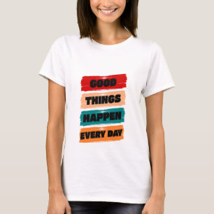 Camiseta Cosas Buenas Ocurren Todos Los Días