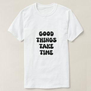 Camiseta Cosas Buenas Que Llevan Tiempo Cita Motivadora