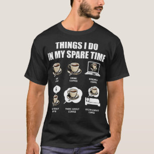 Camiseta Cosas de Café Que Hago En Mi Tiempo Libre Amante d