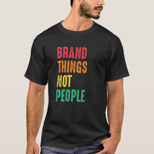 Camiseta Cosas de Marca No Personas Derechos Humanos Justif