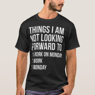 Camiseta Cosas divertidas de citas de trabajo del lunes que