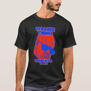 Camiseta Cosas extrañas ocurren en el tipo del desastre del